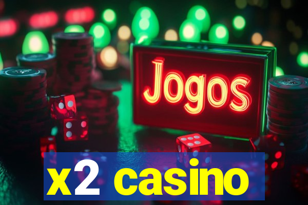 x2 casino