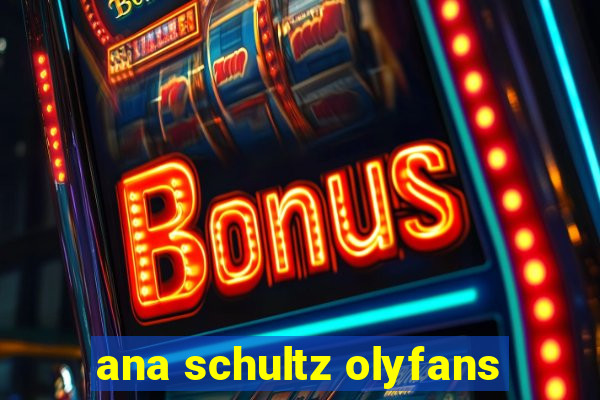 ana schultz olyfans