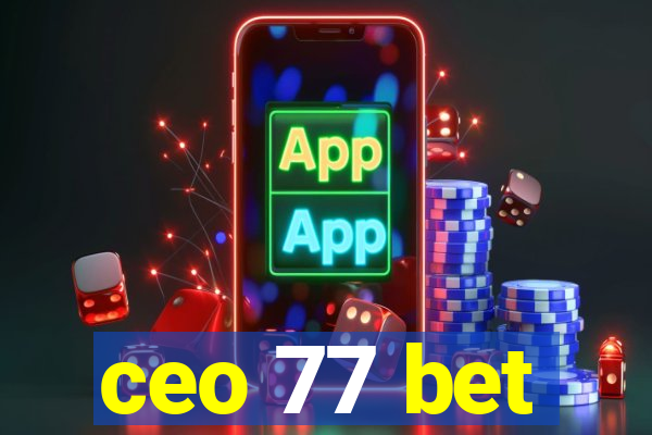 ceo 77 bet