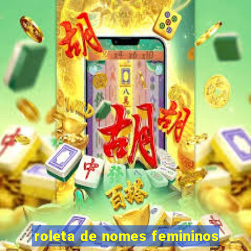 roleta de nomes femininos