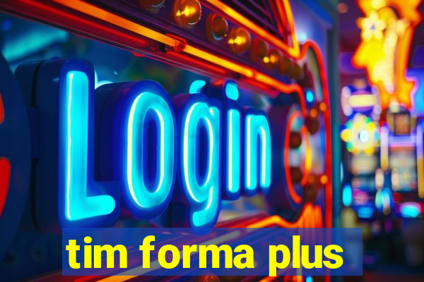 tim forma plus