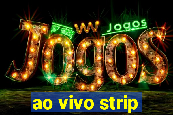 ao vivo strip