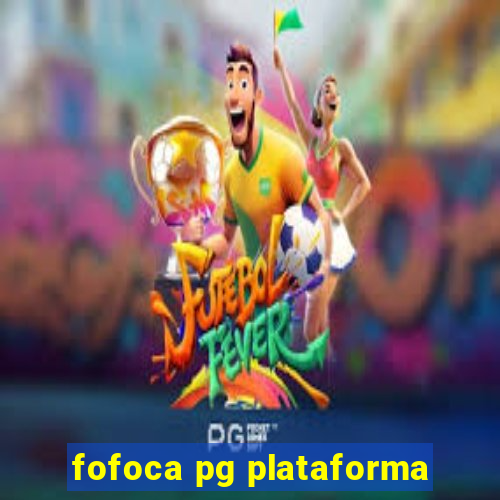 fofoca pg plataforma