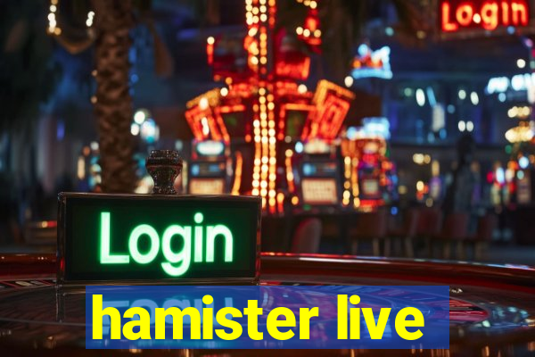 hamister live