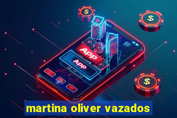 martina oliver vazados