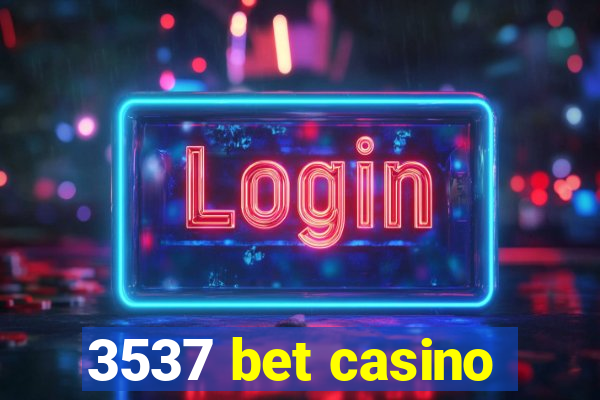 3537 bet casino