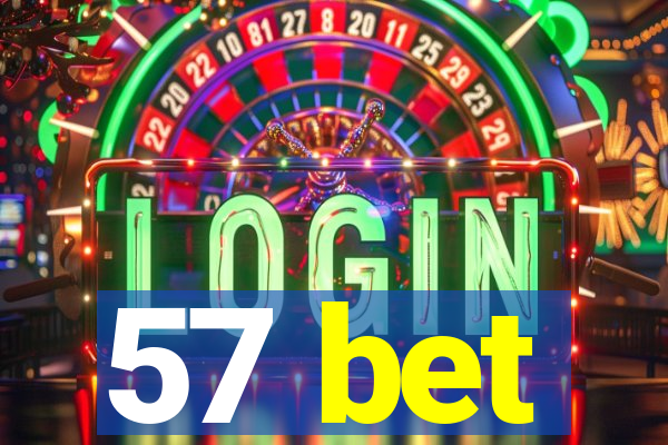 57 bet