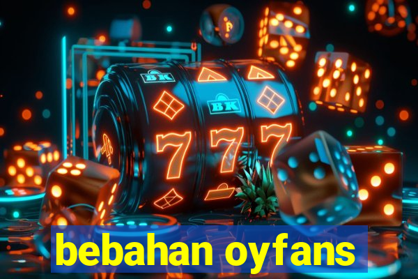 bebahan oyfans