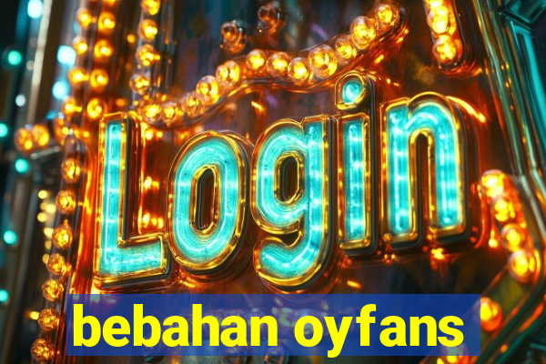 bebahan oyfans