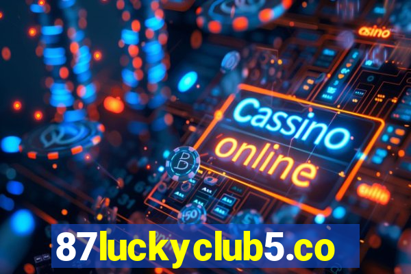 87luckyclub5.com