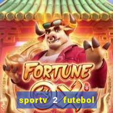 sportv 2 futebol play hd