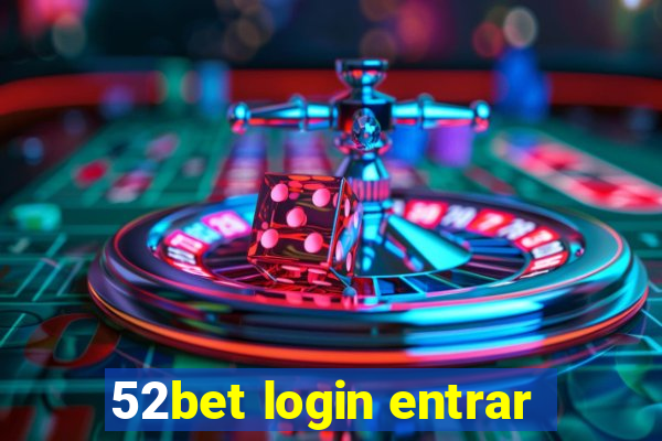 52bet login entrar