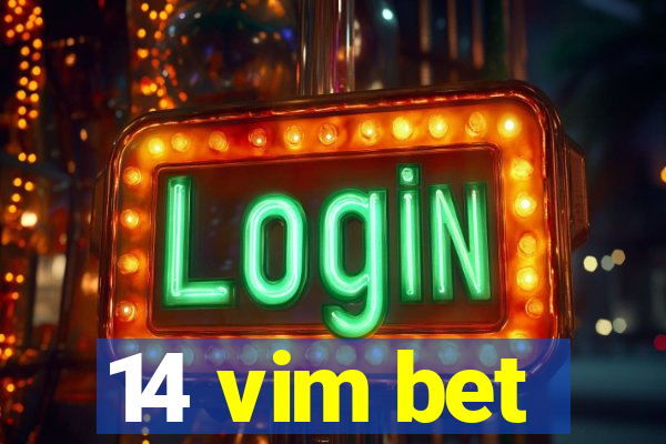 14 vim bet