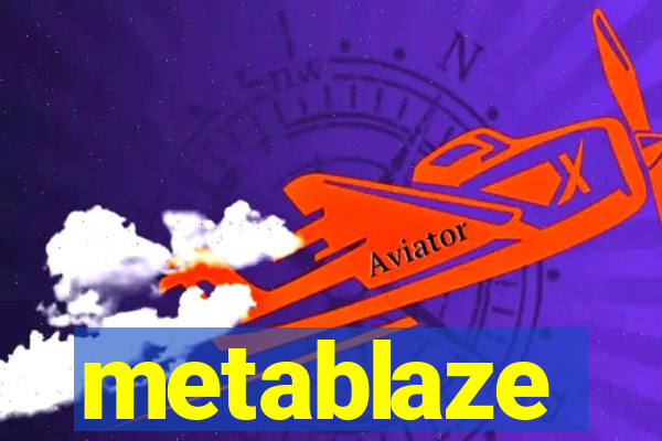 metablaze