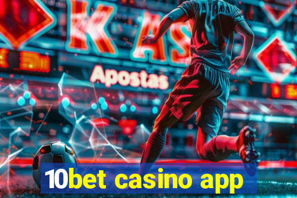 10bet casino app