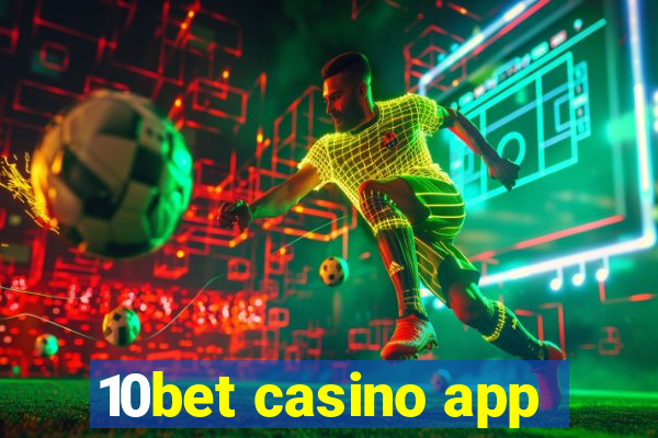 10bet casino app