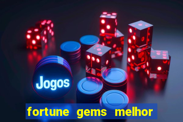 fortune gems melhor horario para jogar