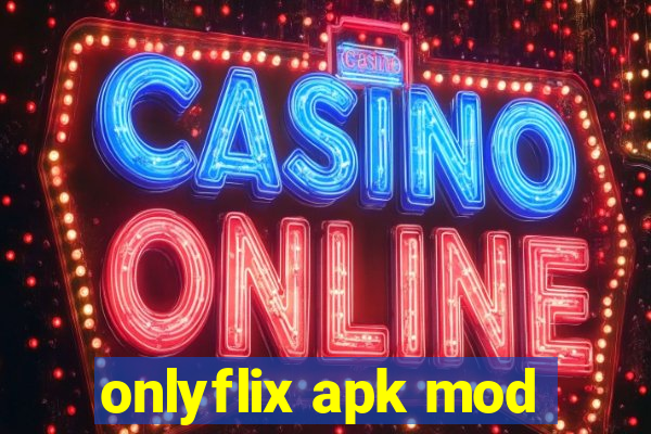 onlyflix apk mod