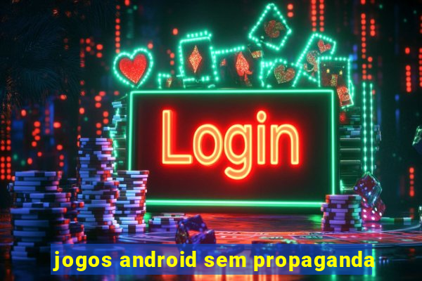 jogos android sem propaganda