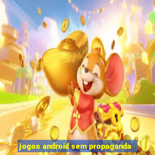 jogos android sem propaganda