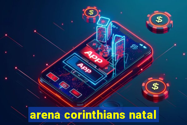 arena corinthians natal