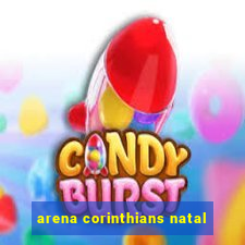 arena corinthians natal