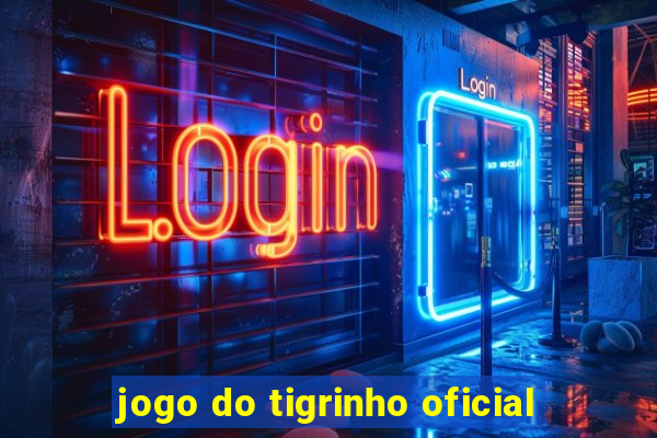 jogo do tigrinho oficial