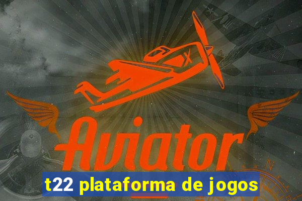 t22 plataforma de jogos