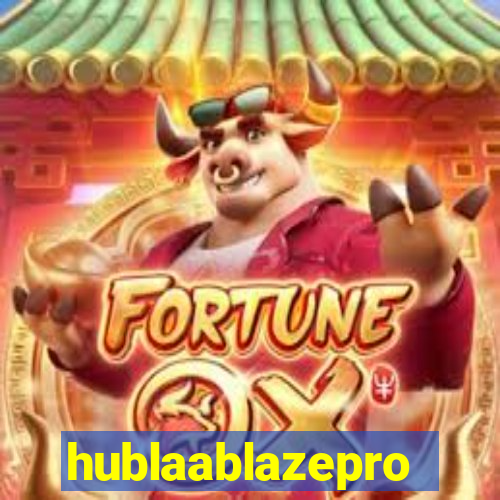 hublaablazepro