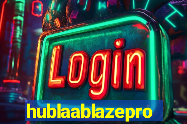 hublaablazepro