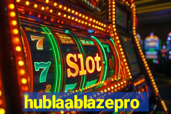 hublaablazepro