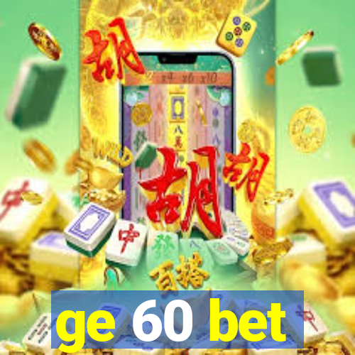 ge 60 bet