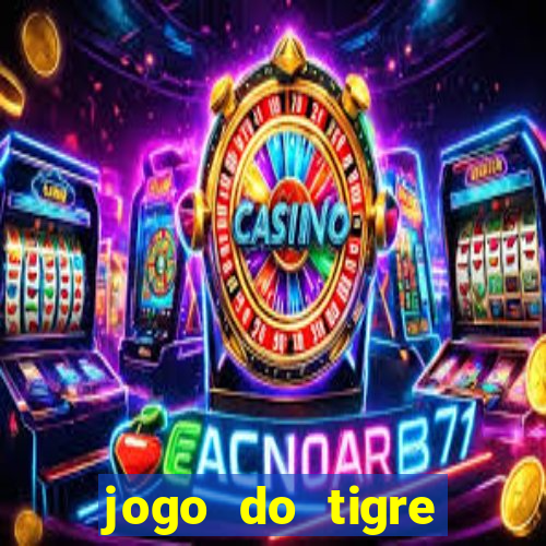 jogo do tigre plataforma chinesa