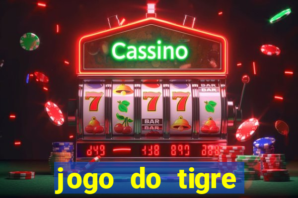 jogo do tigre plataforma chinesa