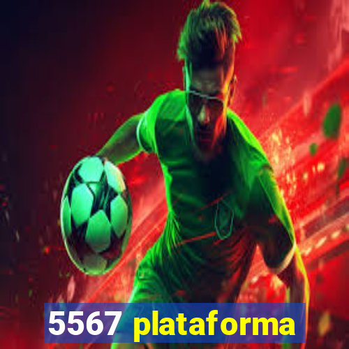 5567 plataforma