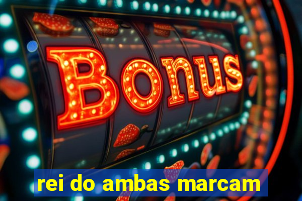 rei do ambas marcam