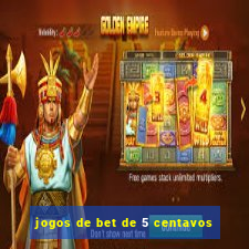 jogos de bet de 5 centavos