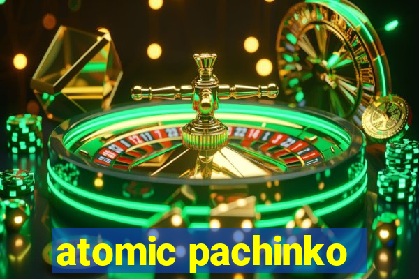 atomic pachinko