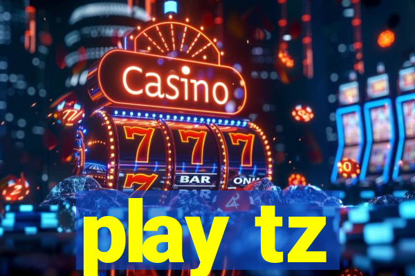 play tz