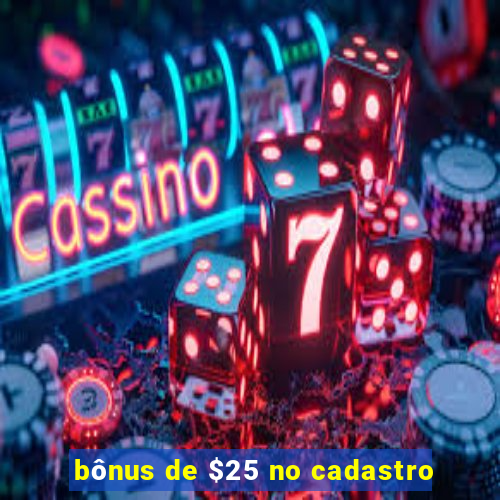 bônus de $25 no cadastro