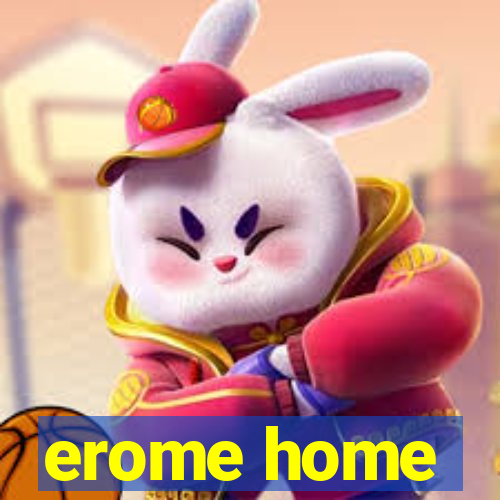 erome home