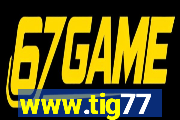 www.tig77