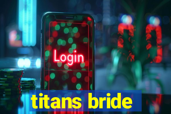 titans bride