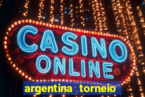 argentina torneio betano tabela