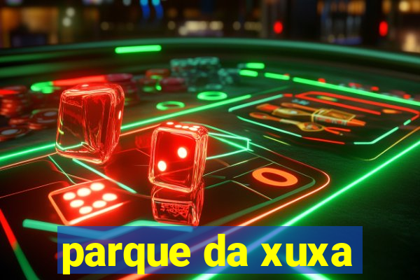 parque da xuxa