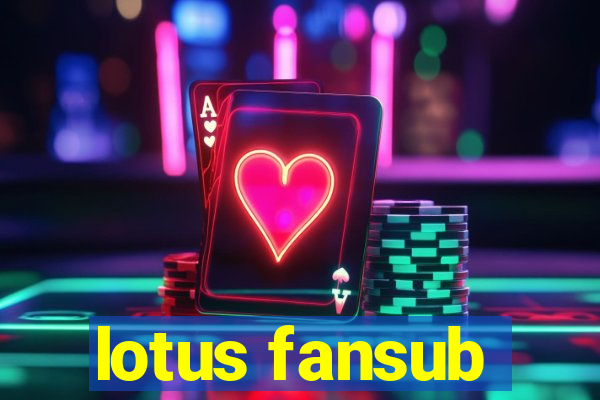 lotus fansub