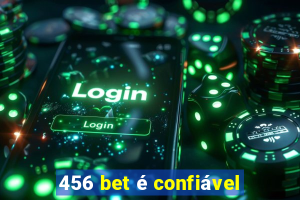 456 bet é confiável