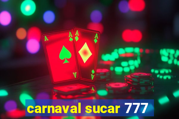 carnaval sucar 777