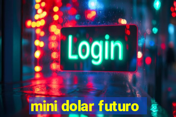 mini dolar futuro