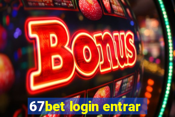 67bet login entrar